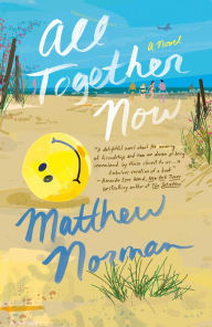 Title: All Together Now: A Novel, Author: Matthew Norman