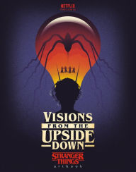 Title: Visions from the Upside Down: Stranger Things Artbook, Author: Netflix