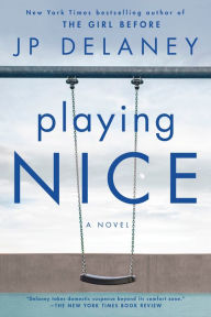 Free ebooks forum download Playing Nice: A Novel by JP Delaney in English
