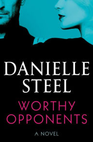 Electronic book free download pdf Worthy Opponents: A Novel 9780593587898 by Danielle Steel, Danielle Steel CHM iBook