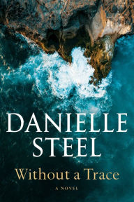 Title: Without a Trace: A Novel, Author: Danielle Steel