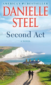 Title: Second Act: A Novel, Author: Danielle Steel