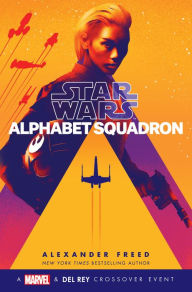 Title: Alphabet Squadron (Star Wars: Alphabet Squadron Series #1), Author: Alexander Freed