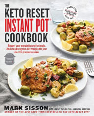 Title: The Keto Reset Instant Pot Cookbook: Reboot Your Metabolism with Simple, Delicious Ketogenic Diet Recipes for Your Electric Pressure Cooker: A Keto Diet Cookbook, Author: Mark Sisson