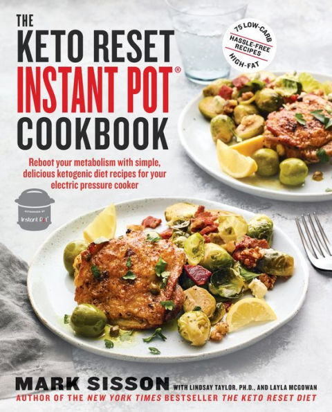 The Keto Reset Instant Pot Cookbook: Reboot Your Metabolism with Simple, Delicious Ketogenic Diet Recipes for Electric Pressure Cooker: A Cookbook