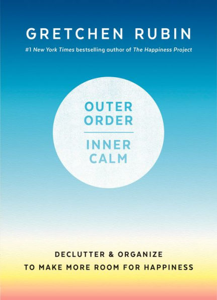 Outer Order, Inner Calm: Declutter and Organize to Make More Room for Happiness