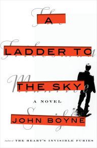 Title: A Ladder to the Sky, Author: John Boyne