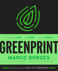 Title: The Greenprint: Plant-Based Diet, Best Body, Better World, Author: Marco Borges