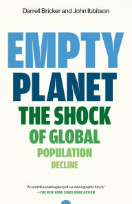 Title: Empty Planet: The Shock of Global Population Decline, Author: Darrell Bricker