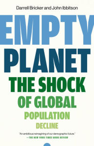 Title: Empty Planet: The Shock of Global Population Decline, Author: Darrell Bricker