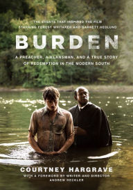 Title: Burden: A Preacher, a Klansman, and a True Story of Redemption in the Modern South, Author: Courtney Hargrave