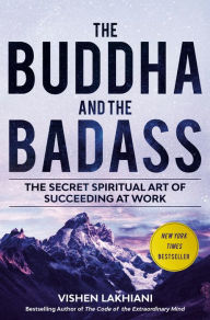 Download free e books on kindle The Buddha and the Badass: The Secret Spiritual Art of Succeeding at Work 9781984823397 DJVU English version by Vishen Lakhiani