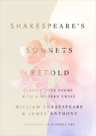 Title: Shakespeare's Sonnets, Retold: Classic Love Poems with a Modern Twist, Author: William Shakespeare