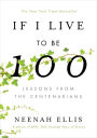 If I Live to Be 100: Lessons from the Centenarians