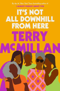 French audio books downloads free It's Not All Downhill From Here: A Novel 9781984823755 by Terry McMillan RTF in English