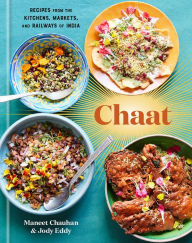 Title: Chaat: Recipes from the Kitchens, Markets, and Railways of India: A Cookbook, Author: Maneet Chauhan