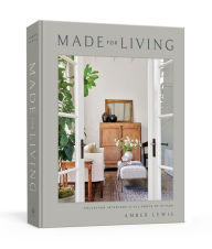 Free text format ebooks download Made for Living: Collected Interiors for All Sorts of Styles (English literature) 9781984823915