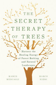 Ebooks portugues download The Secret Therapy of Trees: Harness the Healing Energy of Forest Bathing and Natural Landscapes (English literature) 9781984824158 CHM RTF DJVU