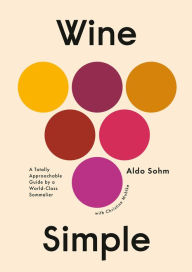 Ebooks downloads for free Wine Simple: A Totally Approachable Guide from a World-Class Sommelier 9781984824257 (English literature)