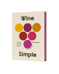 Title: Wine Simple: A Totally Approachable Guide from a World-Class Sommelier, Author: Aldo Sohm
