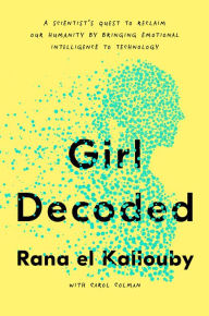 Free audiobooks to download on mp3 Girl Decoded: A Scientist's Quest to Reclaim Our Humanity by Bringing Emotional Intelligence to Technology 9781984824769 (English Edition)