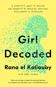 Books and magazines download Girl Decoded: A Scientist's Quest to Reclaim Our Humanity by Bringing Emotional Intelligence to Technology CHM by Rana el Kaliouby, Carol Colman