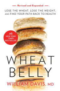 Download a free audiobook Wheat Belly (Revised and Expanded Edition): Lose the Wheat, Lose the Weight, and Find Your Path Back to Health