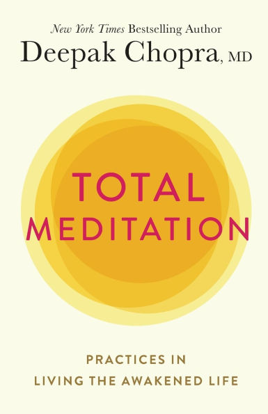 Total Meditation: Practices Living the Awakened Life