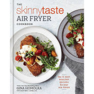 Title: The Skinnytaste Air Fryer Cookbook: The 75 Best Healthy Recipes for Your Air Fryer, Author: Gina Homolka