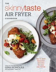 Title: The Skinnytaste Air Fryer Cookbook: The 75 Best Healthy Recipes for Your Air Fryer, Author: Gina Homolka