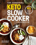 Alternative view 1 of The Essential Keto Slow Cooker Cookbook: 65 Low-Carb, High-Fat, No-Fuss Ketogenic Recipes: A Keto Diet Cookbook