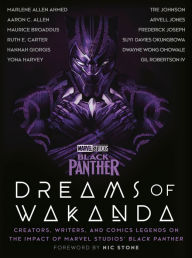 Free amazon books downloads Dreams of Wakanda: Creators, Writers, and Comics Legends on the Impact of Marvel Studios' Black Panther by Marvel, Nic Stone, Ruth E. Carter, Hannah Giorgis, Yona Harvey, Marvel, Nic Stone, Ruth E. Carter, Hannah Giorgis, Yona Harvey