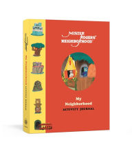 Read online books free download Mister Rogers' Neighborhood: My Neighborhood Activity Journal: Meet New Friends, Share Kind Thoughts, and Be the Best Neighbor You Can Be 9781984826237