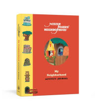 Title: Mister Rogers' Neighborhood: My Neighborhood Activity Journal: Meet New Friends, Share Kind Thoughts, and Be the Best Neighbor You Can Be, Author: Fred Rogers Productions