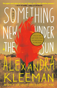 Title: Something New Under the Sun: A Novel, Author: Alexandra Kleeman