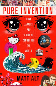 Download new books kindle ipad Pure Invention: How Japan's Pop Culture Conquered the World PDF DJVU