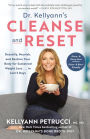 Dr. Kellyann's Cleanse and Reset: Detoxify, Nourish, and Restore Your Body for Sustained Weight Loss...in Just 5 Days