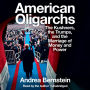 American Oligarchs: The Kushners, the Trumps, and the Marriage of Money and Power