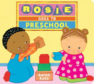 Title: Rosie Goes to Preschool, Author: Karen Katz