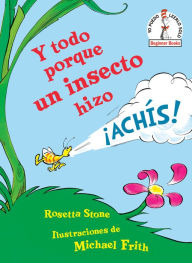 Title: Y todo porque un insecto hizo ¡achís! (Because a Little Bug Went Ka-Choo! Spanish Edition), Author: Rosetta Stone