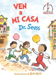 Easy english books download Ven a mi casa (Come Over to My House) (English Edition) by Dr. Seuss, Katie Kath
