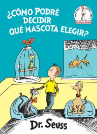 Title: ¿Como podre decidir que mascota elegir? (What Pet Should I Get?) en español, Author: Dr. Seuss