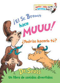 Title: El Sr. Brown hace Muuu! ¿Podrías hacerlo tú? (Mr. Brown Can Moo! Can You?), Author: Dr. Seuss