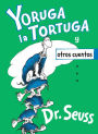 Yoruga la Tortuga y otros cuentos (Yertle the Turtle and Other Stories)