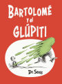 Bartolomé y el glúpiti (Bartholomew and the Oobleck Spanish Edition)