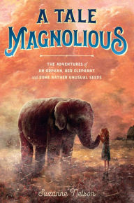 Title: A Tale Magnolious, Author: Suzanne Nelson