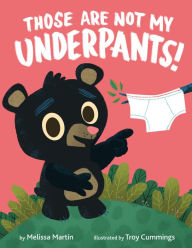 Ebook epub download Those Are Not My Underpants! by Melissa Martin, Troy Cummings (English literature) DJVU CHM iBook 9781984831897