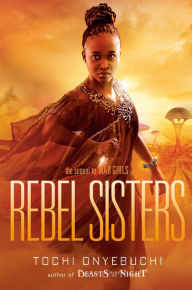 Title: Rebel Sisters, Author: Tochi Onyebuchi