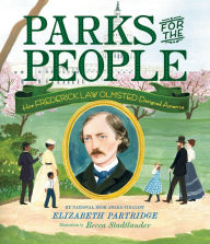 Title: Parks for the People: How Frederick Law Olmsted Designed America, Author: Elizabeth Partridge