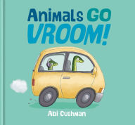 Title: Animals Go Vroom!, Author: Abi Cushman